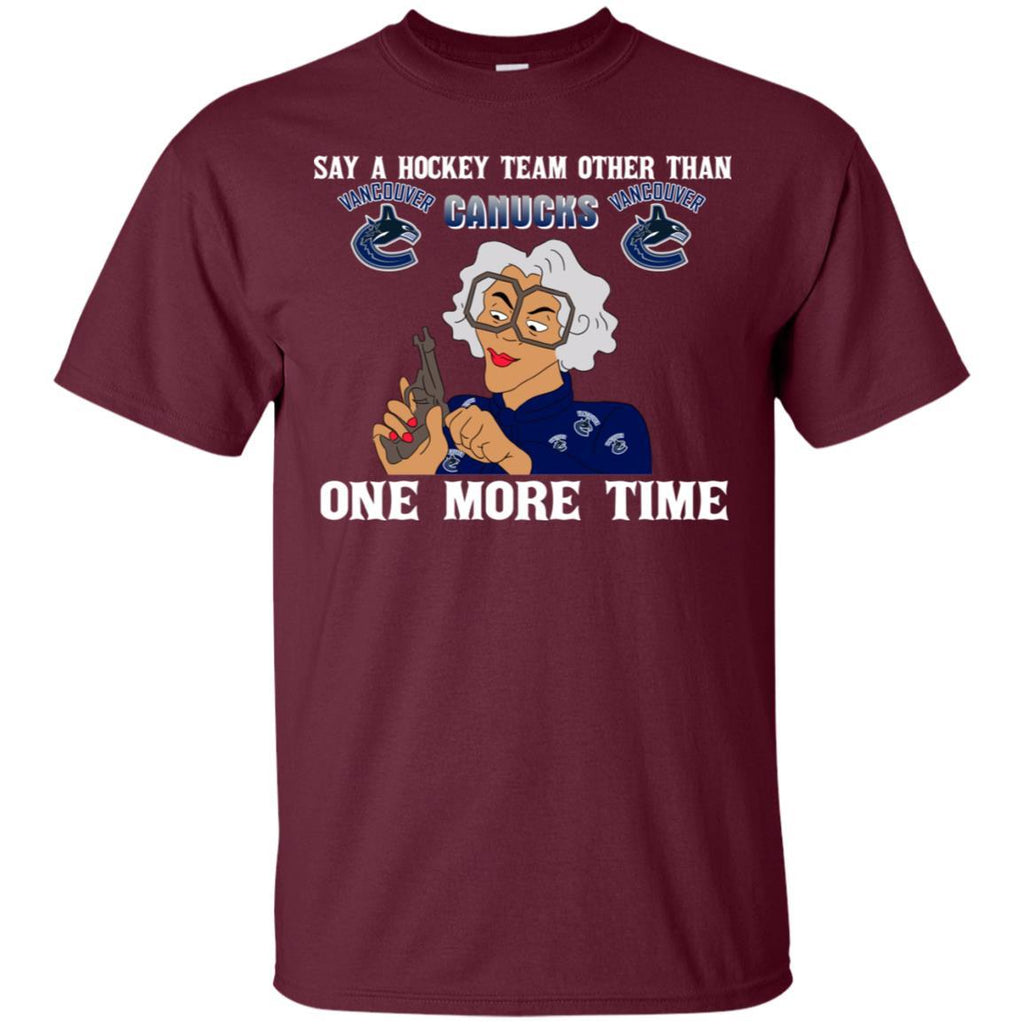 Say A Hockey Team Other Than Vancouver Canucks T Shirts