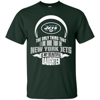 The Only Thing Dad Loves His Daughter Fan New York Jets T Shirt