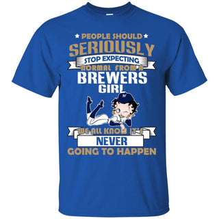 People Should Seriously Stop Expecting Normal From A Milwaukee Brewers Girl T Shirt