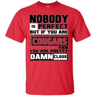 Nobody Is Perfect But If You Are A Cougars Fan T Shirts