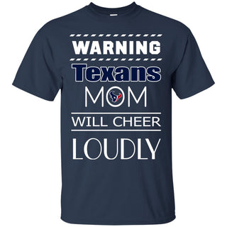 Warning Mom Will Cheer Loudly Houston Texans T Shirts