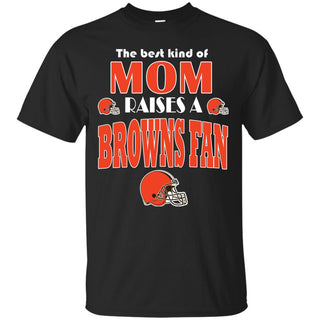 Best Kind Of Mom Raise A Fan Cleveland Browns T Shirts