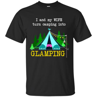 Turn Camping Into Glamping Camping T Shirts