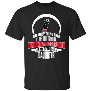 The Only Thing Dad Loves His Daughter Fan Cincinnati Bearcats T Shirt
