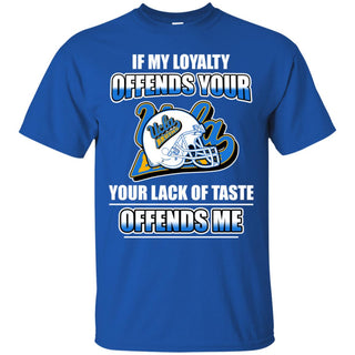 My Loyalty And Your Lack Of Taste UCLA Bruins T Shirts