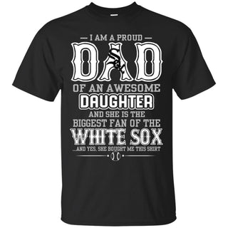 Proud Of Dad Of An Awesome Daughter Chicago White Sox T Shirts