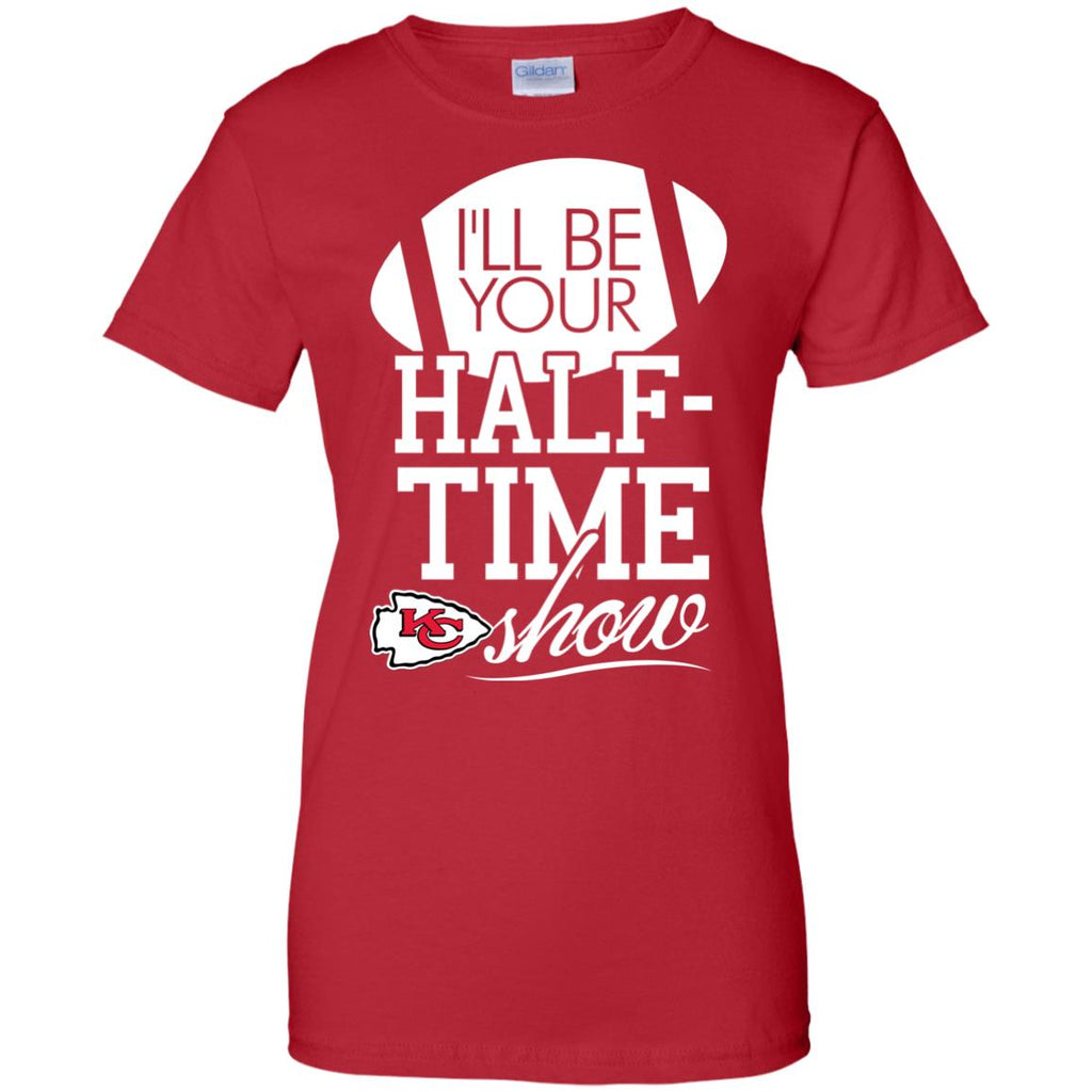 I'll Be Your Halftime Show Kansas City Chiefs T Shirts