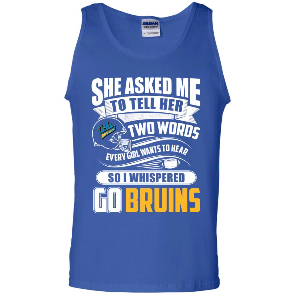 She Asked Me To Tell Her Two Words UCLA Bruins T Shirts
