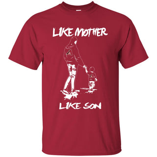 Like Mother Like Son Arizona Diamondbacks T Shirt