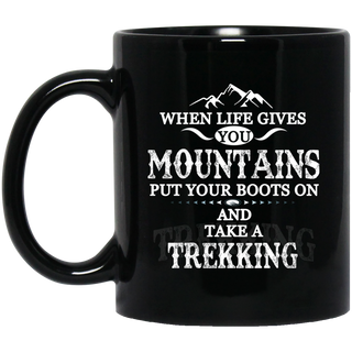 Trekking - When Life Give You Mountains Mugs