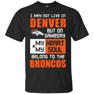 My Heart And My Soul Belong To The Broncos T Shirts