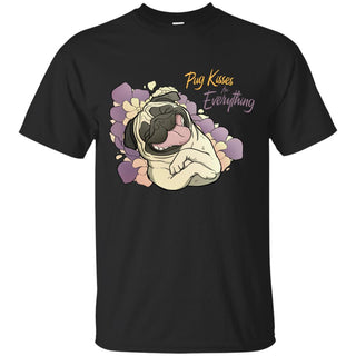 Pug Kisses Fix Everything T Shirts