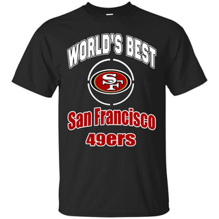 Amazing World's Best Dad San Francisco 49ers Tshirt For Lovers