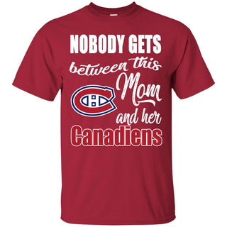 Nobody Gets Between Mom And Her Montreal Canadiens T Shirts