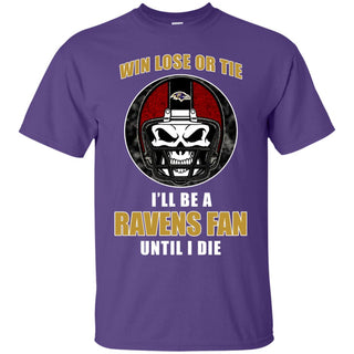 Win Lose Or Tie Until I Die I'll Be A Fan Baltimore Ravens Purple T Shirts