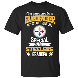 It Takes Someone Special To Be A Pittsburgh Steelers Grandpa T Shirts
