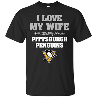 I Love My Wife And Cheering For My Pittsburgh Penguins T Shirts