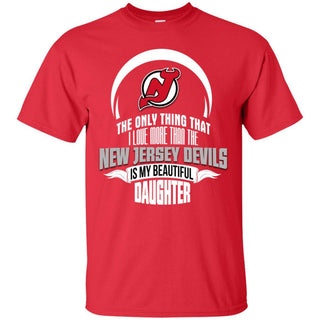 The Only Thing Dad Loves His Daughter Fan New Jersey Devils T Shirt