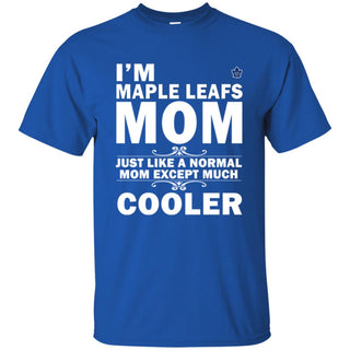 A Normal Mom Except Much Cooler Toronto Maple Leafs T Shirts