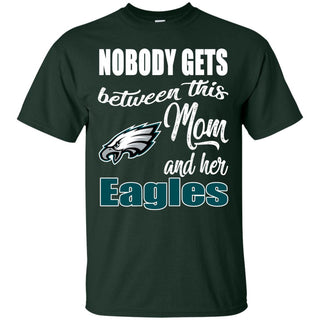 Nobody Gets Between Mom And Her Philadelphia Eagles T Shirts