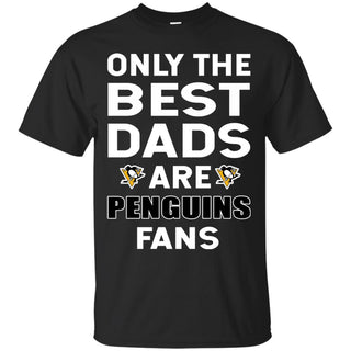 Only The Best Dads Are Fans Pittsburgh Penguins T Shirts, is cool gift