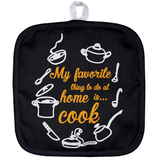 My Favorite Thing To Do At Home Is Cook Pot Holders