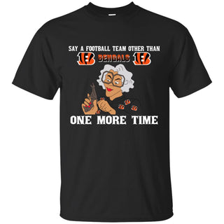 Say A Football Team Other Than Cincinnati Bengals T Shirts