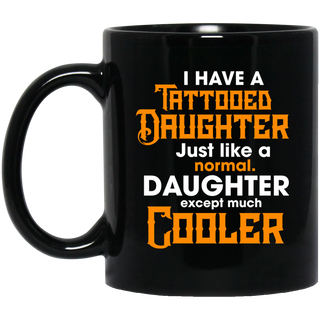 I Have A Tattooed Daughter Dad Mugs