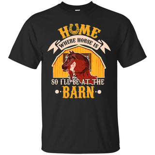 Home Is Where Horse Is T Shirts