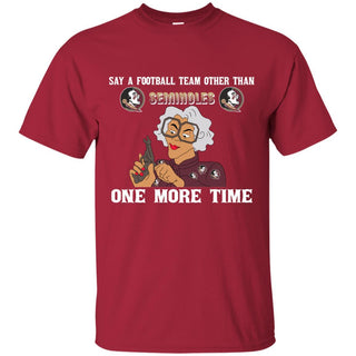Say A Football Team Other Than Florida State Seminoles T Shirts