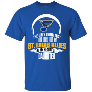 The Only Thing Dad Loves His Daughter Fan St. Louis Blues T Shirt