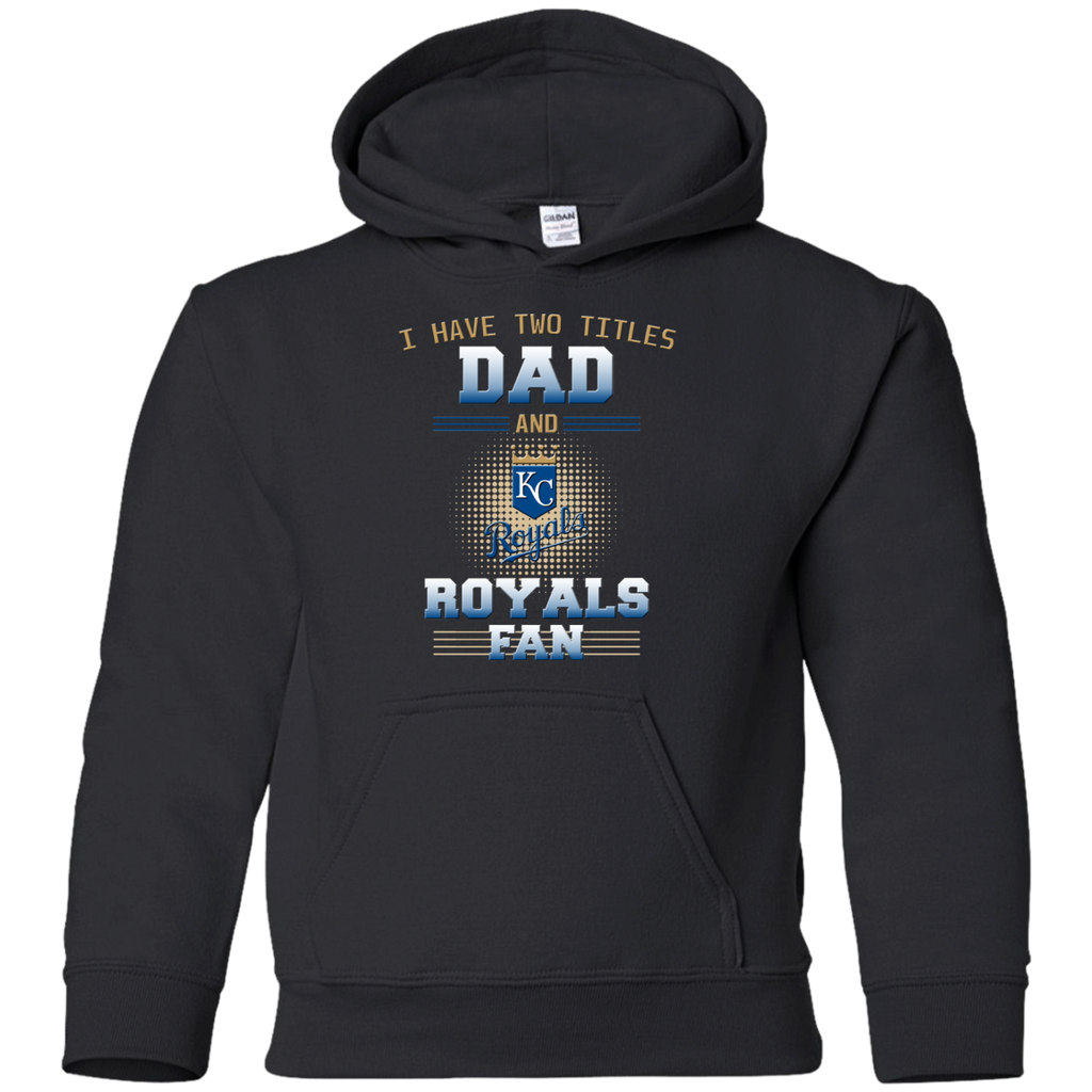I Have Two Titles Dad And Kansas City Royals Fan T Shirts