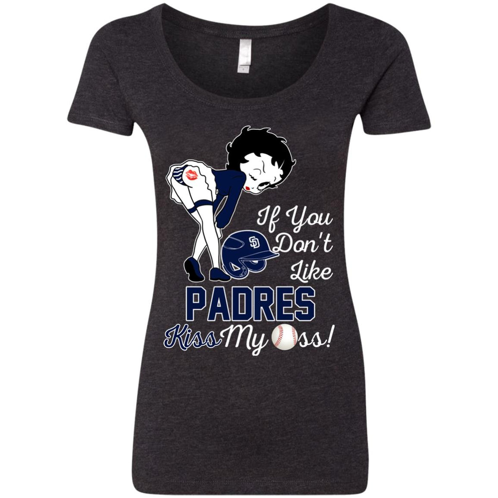 If You Don't Like San Diego Padres Kiss My Ass BB T Shirts