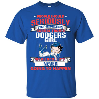 People Should Seriously Stop Expecting Normal From A Los Angeles Dodgers Girl T Shirt