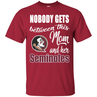 Nobody Gets Between Mom And Her Florida State Seminoles T Shirts