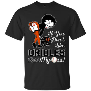 If You Don't Like Baltimore Orioles Kiss My Ass BB T Shirts