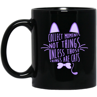 Collect Moments Not Things Cat Mugs