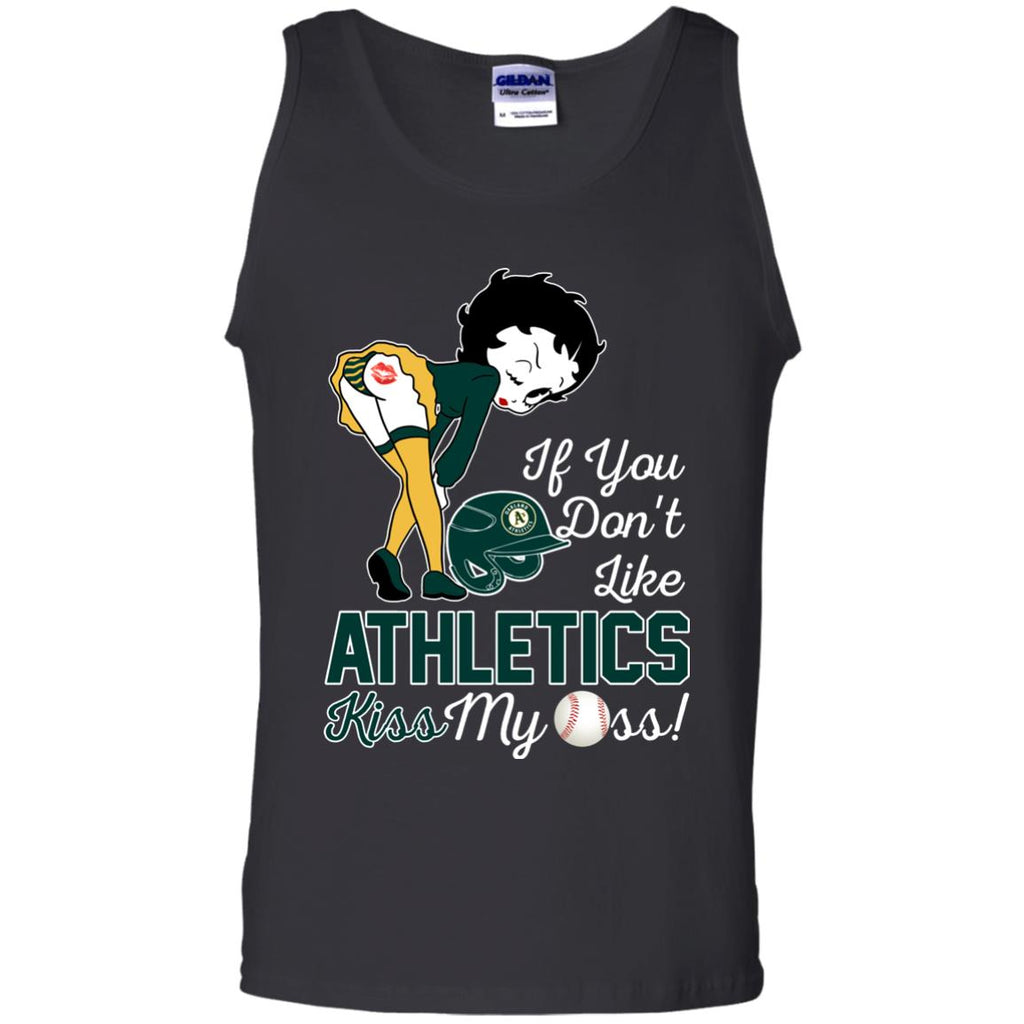 If You Don't Like Oakland Athletics Kiss My Ass BB T Shirts