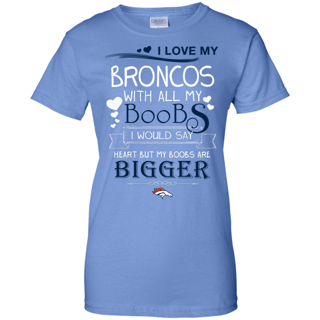 I Love My Denver Broncos With All My Boobs T Shirts