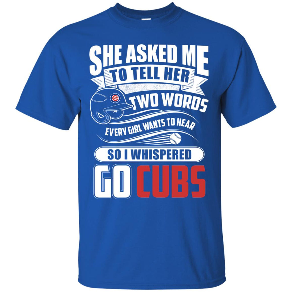 She Asked Me To Tell Her Two Words Chicago Cubs T Shirts – Best Funny Store
