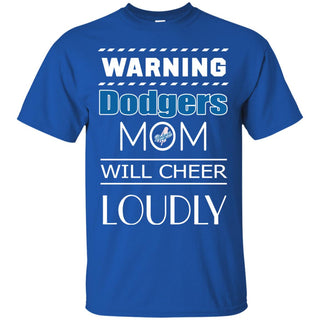 Warning Mom Will Cheer Loudly Los Angeles Dodgers T Shirts