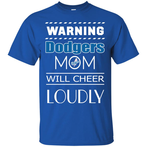 Warning Mom Will Cheer Loudly Los Angeles Dodgers T Shirts – Best Funny ...