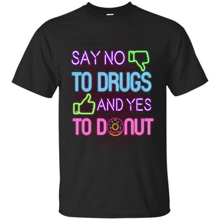 Say No To Drugs And Yes To Donut T Shirts