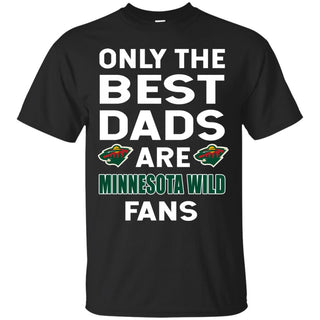 Only The Best Dads Are Fans Minnesota Wild T Shirts, is cool gift