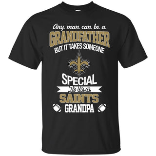 It Takes Someone Special To Be A New Orleans Saints Grandpa T Shirts