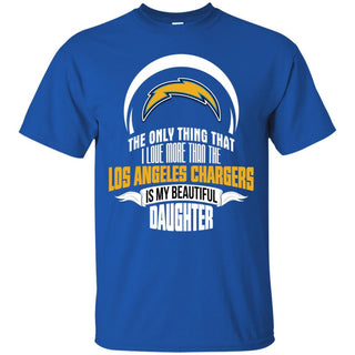 The Only Thing Dad Loves His Daughter Fan Los Angeles Chargers T Shirt