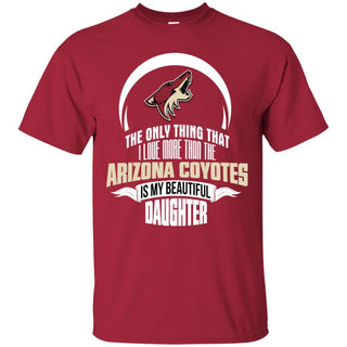 The Only Thing Dad Loves His Daughter Fan Arizona Coyotes T Shirt
