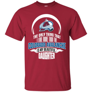 The Only Thing Dad Loves His Daughter Fan Colorado Avalanche T Shirt