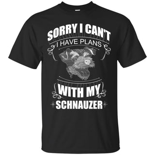 I Have A Plan With My Schnauzer T Shirts