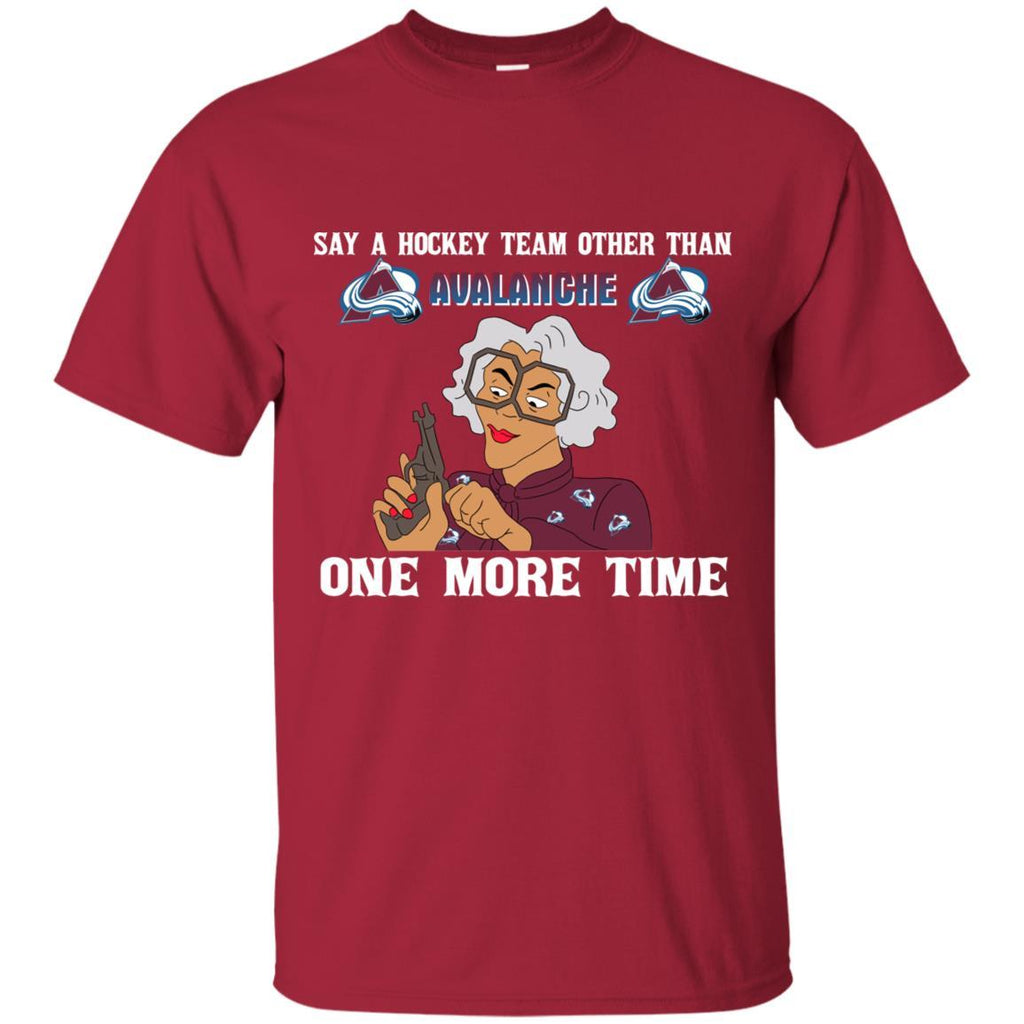 Say A Hockey Team Other Than Colorado Avalanche T Shirts